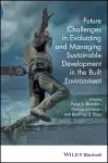 Future Challenges in Evaluating and Managing Sustainable Development in the Built Environment cover