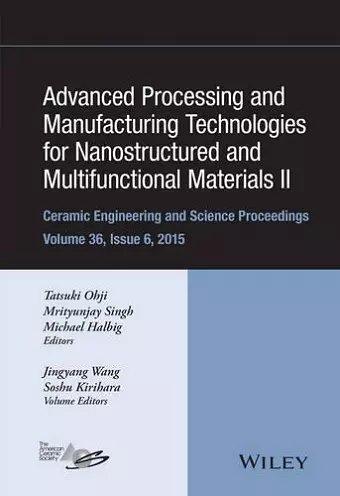 Advanced Processing and Manufacturing Technologies for Nanostructured and Multifunctional Materials II, Volume 36, Issue 6 cover