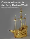 Objects in Motion in the Early Modern World cover