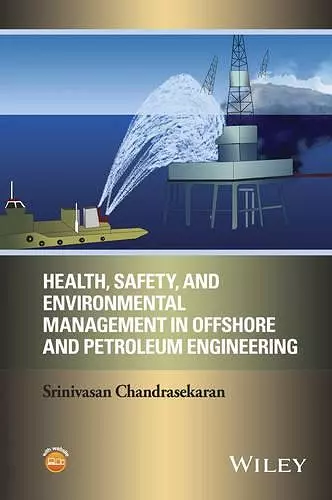 Health, Safety, and Environmental Management in Offshore and Petroleum Engineering cover