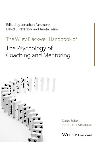 The Wiley-Blackwell Handbook of the Psychology of Coaching and Mentoring cover