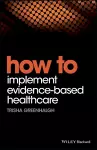 How to Implement Evidence-Based Healthcare cover