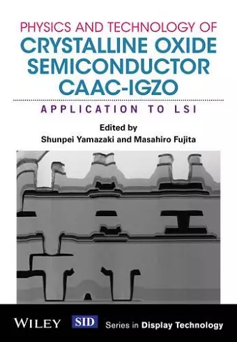 Physics and Technology of Crystalline Oxide Semiconductor CAAC-IGZO cover