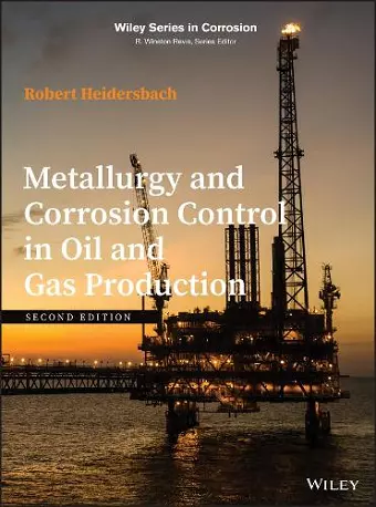 Metallurgy and Corrosion Control in Oil and Gas Production cover