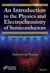 An Introduction to the Physics and Electrochemistry of Semiconductors cover