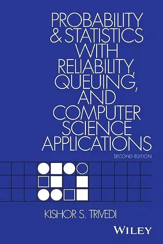 Probability and Statistics with Reliability, Queuing, and Computer Science Applications cover