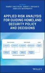 Applied Risk Analysis for Guiding Homeland Security Policy and Decisions cover