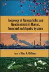 Toxicology of Nanoparticles and Nanomaterials in Human, Terrestrial and Aquatic Systems cover