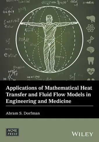 Applications of Mathematical Heat Transfer and Fluid Flow Models in Engineering and Medicine cover