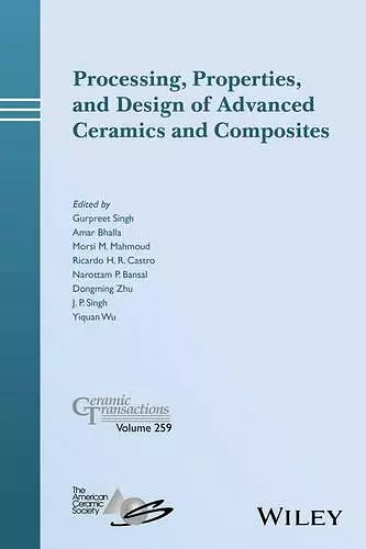 Processing, Properties, and Design of Advanced Ceramics and Composites cover