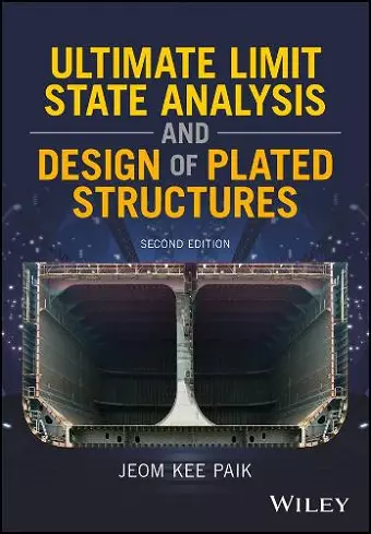 Ultimate Limit State Analysis and Design of Plated Structures cover