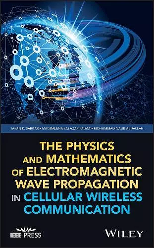 The Physics and Mathematics of Electromagnetic Wave Propagation in Cellular Wireless Communication cover