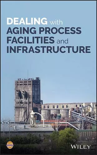 Dealing with Aging Process Facilities and Infrastructure cover