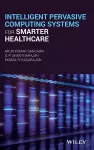 Intelligent Pervasive Computing Systems for Smarter Healthcare cover