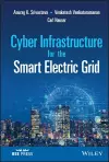 Cyber Infrastructure for the Smart Electric Grid cover