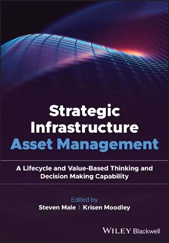 Strategic Infrastructure Asset Management: A Lifecycle and Value-Based Thinking and Decision Making Capability cover