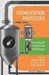 Fermentation Processes: Emerging and Conventional Technologies cover