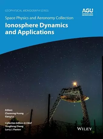 Space Physics and Aeronomy, Ionosphere Dynamics and Applications cover