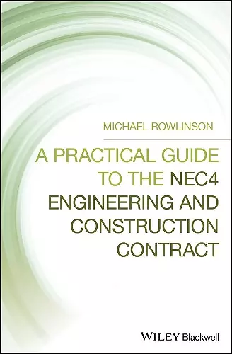 A Practical Guide to the NEC4 Engineering and Construction Contract cover