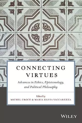 Connecting Virtues: Advances in Ethics, Epistemology, and Political Philosophy cover