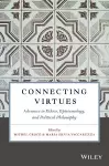 Connecting Virtues: Advances in Ethics, Epistemology, and Political Philosophy cover