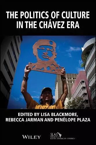 The Politics of Culture in the Chávez Era cover