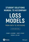 Loss Models: From Data to Decisions, 5e Student Solutions Manual cover