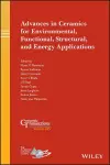 Advances in Ceramics for Environmental, Functional, Structural, and Energy Applications cover