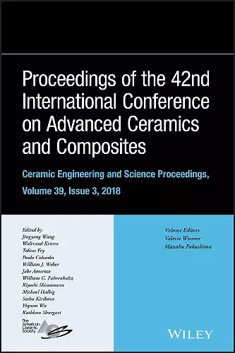 Proceedings of the 42nd International Conference on Advanced Ceramics and Composites, Volume 39, Issue 3 cover