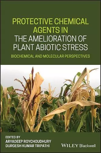 Protective Chemical Agents in the Amelioration of Plant Abiotic Stress cover