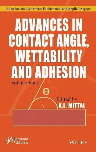 Advances in Contact Angle, Wettability and Adhesion, Volume 4 cover