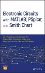 Electronic Circuits with MATLAB, PSpice, and Smith Chart cover