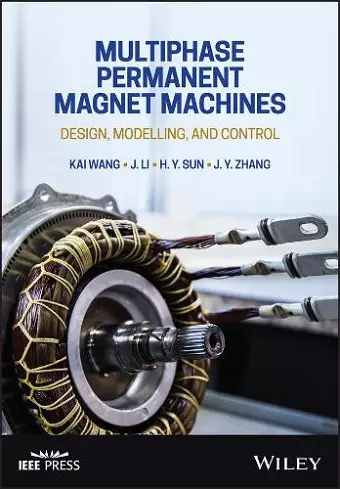 Multiphase Permanent Magnet Machines: Design, Mode lling, and Control cover