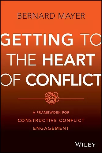 Getting to the Heart of Conflict:  A Framework for  Constructive Conflict Engagement cover