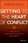 Getting to the Heart of Conflict:  A Framework for  Constructive Conflict Engagement cover