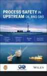 Process Safety in Upstream Oil and Gas cover