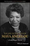The Life of the Author: Maya Angelou cover