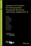 Advances in Ceramics for Environmental, Functional, Structural, and Energy Applications II cover