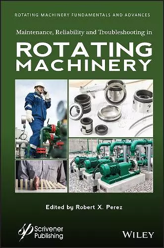 Maintenance, Reliability and Troubleshooting in Rotating Machinery cover