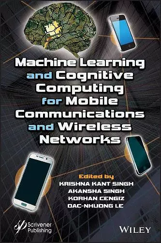 Machine Learning and Cognitive Computing for Mobile Communications and Wireless Networks cover