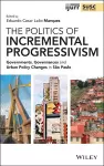 The Politics of Incremental Progressivism cover