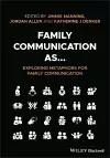 Family Communication as... Exploring Metaphors for Family Communication cover