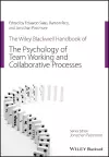 The Wiley Blackwell Handbook of the Psychology of Team Working and Collaborative Processes cover