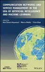 Communication Networks and Service Management in the Era of Artificial Intelligence and Machine Learning cover