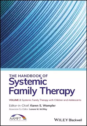 The Handbook of Systemic Family Therapy, Systemic Family Therapy with Children and Adolescents cover