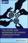 The Work and Workings of Human Communication cover