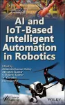 AI and IoT-Based Intelligent Automation in Robotics cover