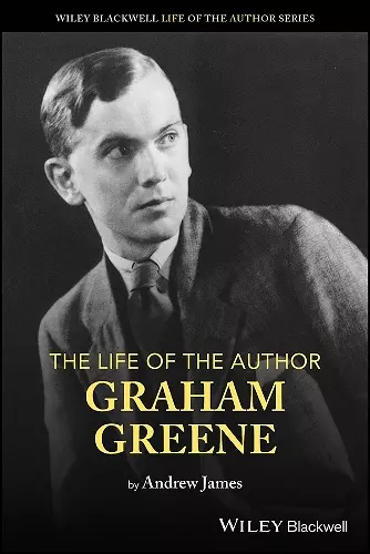 The Life of the Author: Graham Greene cover