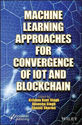 Machine Learning Approaches for Convergence of IoT and Blockchain cover