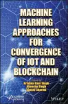 Machine Learning Approaches for Convergence of IoT and Blockchain cover